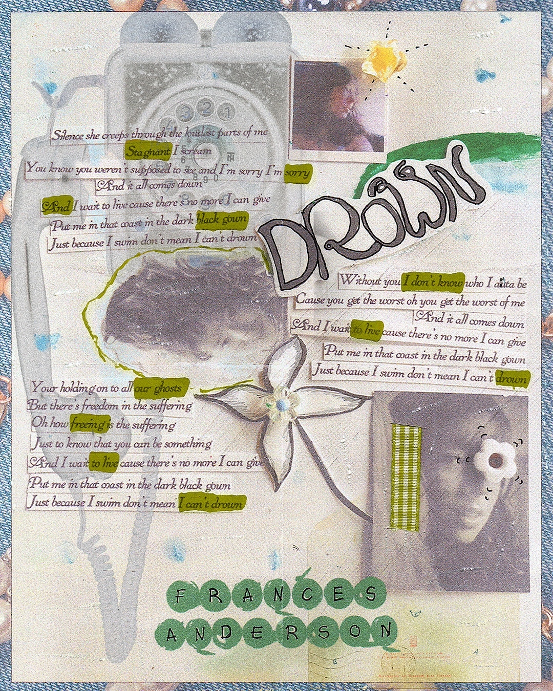 A textured collage features song lyrics highlighted in yellow and green, a sketched flower, the word Drown in bold, and Frances Anderson at the bottom—perfect for any fan club—with muted colors and layered patterns throughout.