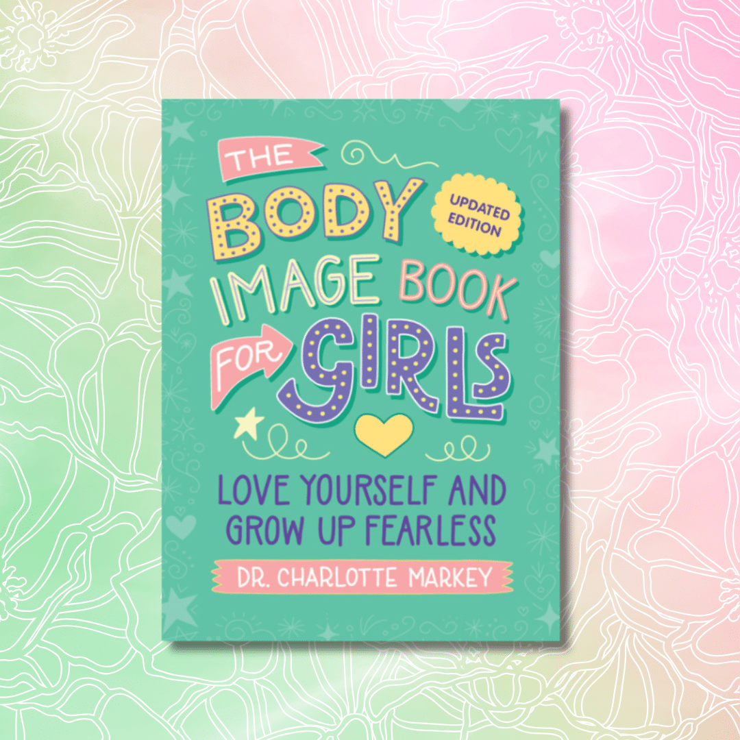 The cover of The Body Image Book for Girls by Dr. Charlotte Markey features colorful, playful text on a teal background with doodles, making it a perfect addition to your Spring Reads TBR. A soft pastel floral pattern completes the cheerful vibe.