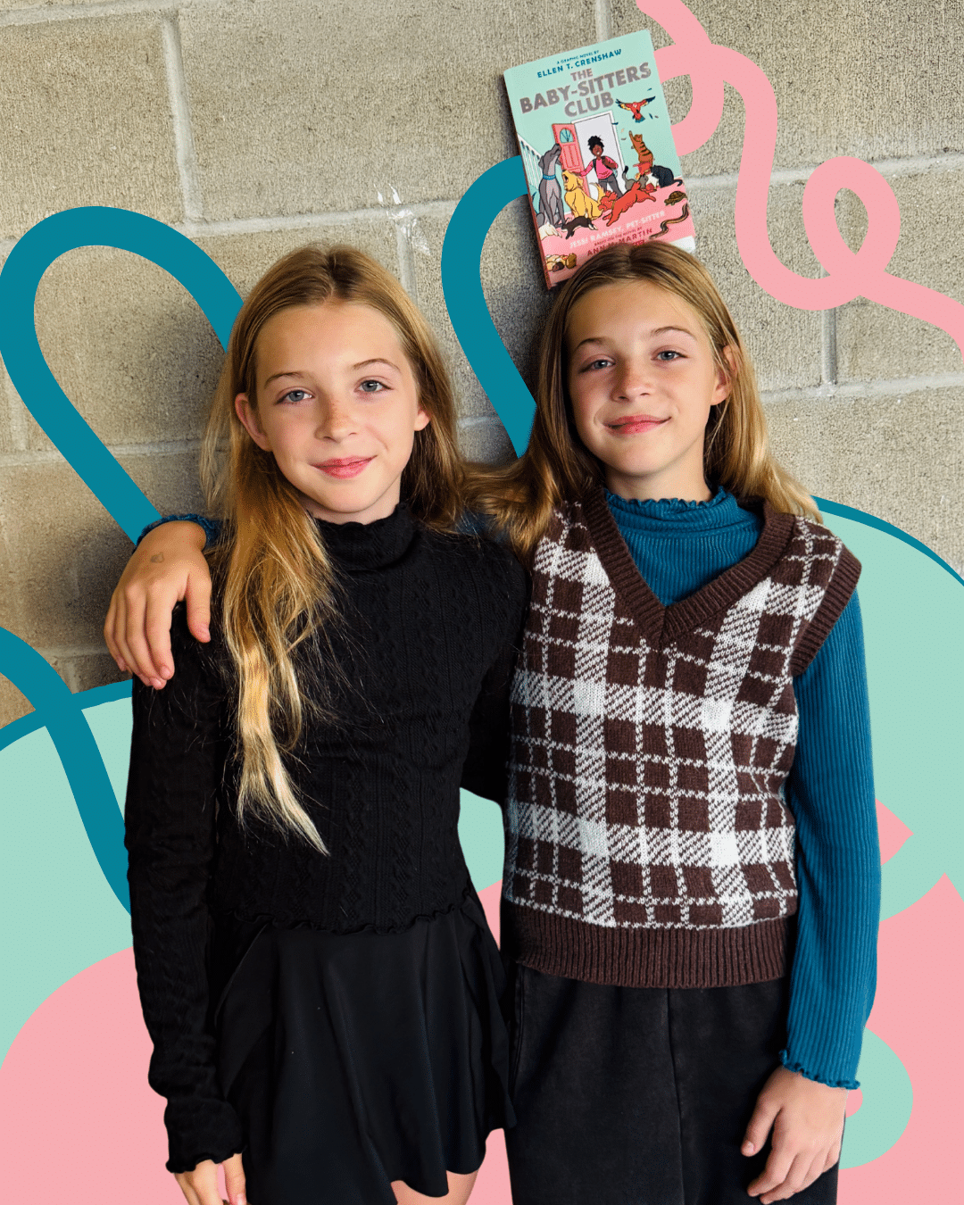 Two smiling girls stand arm in arm against a cinderblock wall with colorful shapes and a Baby-Sitters Club survival guide cover above their heads. One wears black, the other sports a brown plaid vest over a blue shirt—ready for any pet-sitting adventure.