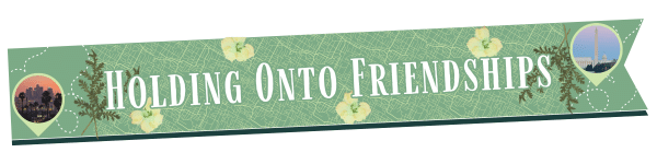 A green banner with flower illustrations, “Holding Onto Friendships” in large white letters, and a hint of the Winging It vibe, featuring two small cityscape photos on each end.