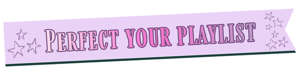 A lavender banner with the text Perfect your playlist in purple and pink, surrounded by hand-drawn star doodles.