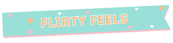 A teal banner with the text FLIRTY FEELS in white and peach letters, decorated with small hearts and stars, and a pink border along the bottom.